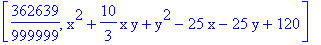 [362639/999999, x^2+10/3*x*y+y^2-25*x-25*y+120]